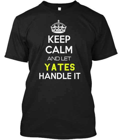 Keep Calm And Let Yates Handle It Black Maglietta Front