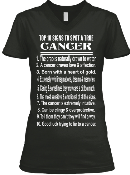 Top 10 Signs To Spot A True Cancer 1. The Crab Is Naturally Drawn To Water. 2. A Cancer Craves Love & Affection. 3.... Black Camiseta Front