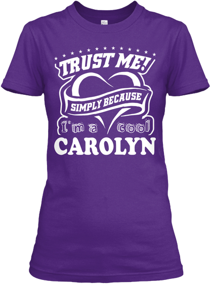 Trust Me! Simply Because I'm A Cool Carolyn Purple T-Shirt Front