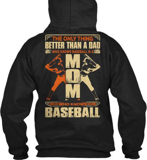 The Only Thing Better Than A Dad Who Knows Baseball Is A Mom Who Knows Baseball Black T-Shirt Back