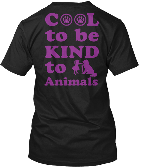 Cool To Be Kind To Animals Black T-Shirt Back