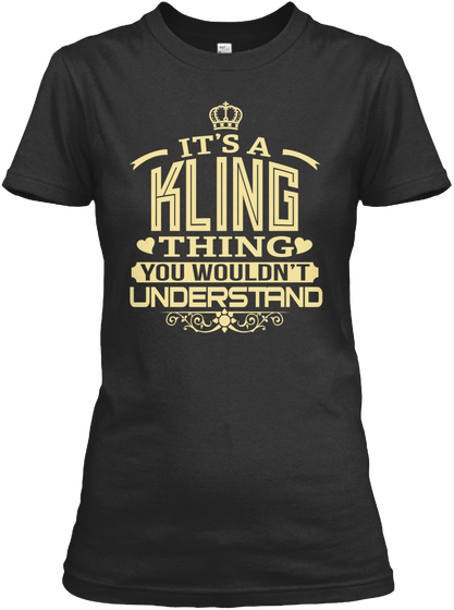 It's A Kling Thing You Wouldn't Understand Black T-Shirt Front