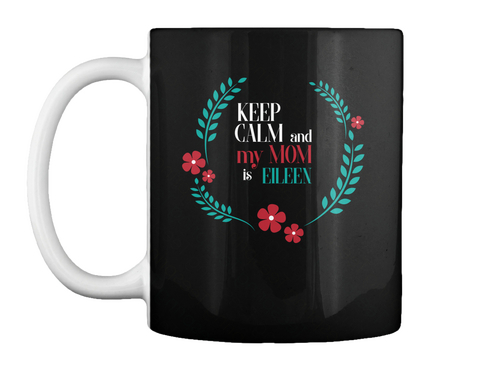Mother Day Mug For Eileen 2017 Black T-Shirt Front