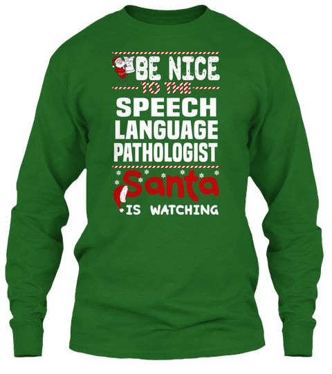 Be Nice To The Speech Language Pathologist Santa Is Watching Irish Green T-Shirt Front