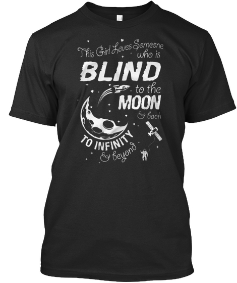 This Girl Loves Someone Who Is Blind To The Moon & Back To Infinity & Beyond Black Kaos Front
