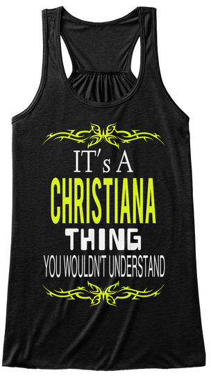 It's A Christiana Thing You Wouldn't Understand Black T-Shirt Front