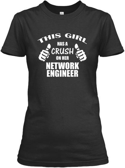 This Girl Has A Crush On Her Network Engineer Black T-Shirt Front