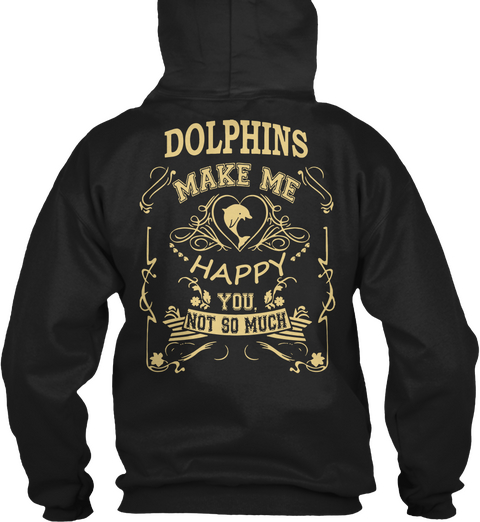  Dolphins Make Me Happy 
You, Not So Much Black Camiseta Back