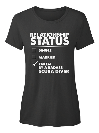 Relationship Status Single Married Taken By A Badass Scubadiver Black T-Shirt Front