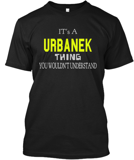 It's A Urbanek Thing You Wouldn't Understand Black Kaos Front