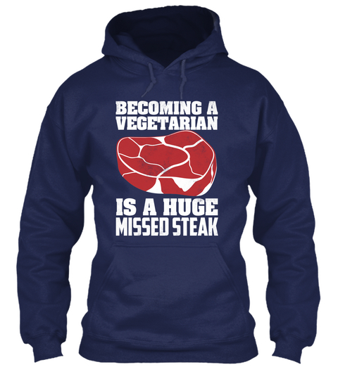 Becoming A Vegetarian Is A Huge Missed Steak Navy Camiseta Front