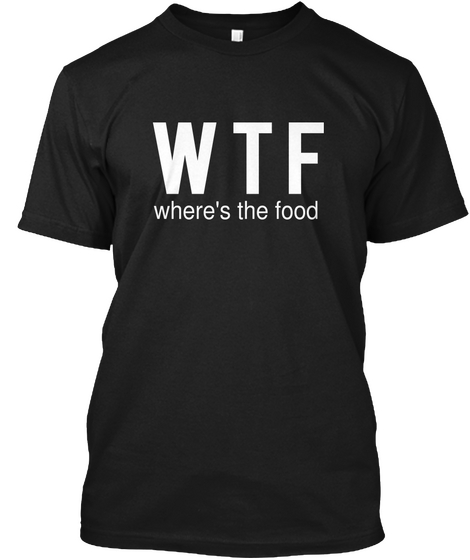 W   T    F Where's The Food Black Camiseta Front