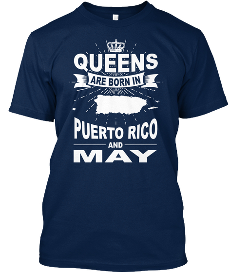 Queens Are Born In Puerto Rico And May Navy T-Shirt Front