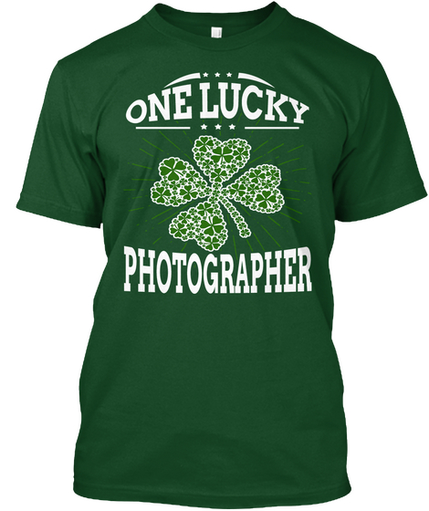 One Lucky Photographer  Forest Green  T-Shirt Front