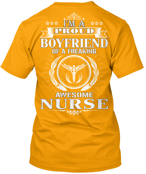 I'm Proud A Boyfriend Of A Freaking Awesome Nurse Gold T-Shirt Back