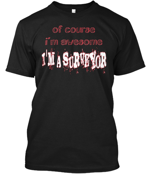 Of Course I'm Awesome I'm A Surveyor Black Maglietta Front
