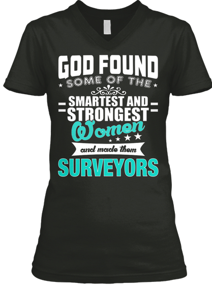 God Found Some Of The Smartest And Strongest Women And Made Them Surveyors Black Maglietta Front