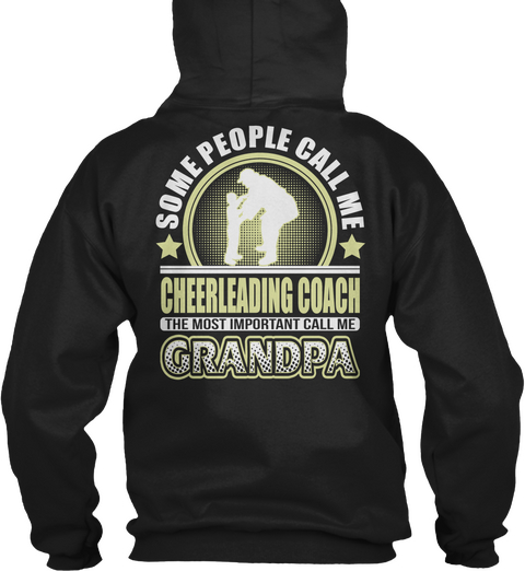 Some People Call Me Cheerleading Coach The Most Important Call Me Grandpa Black T-Shirt Back