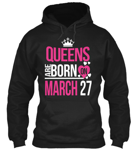Queens Are Born On March 27 Birthday Black T-Shirt Front