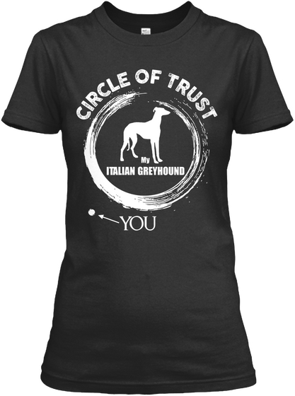 Circle Of Trust Italian Greyhound You Black T-Shirt Front