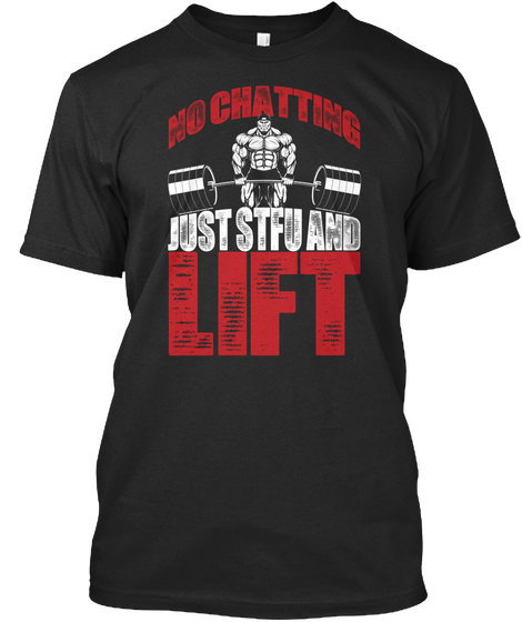 No Chatting Just Stfu And Lift Black T-Shirt Front