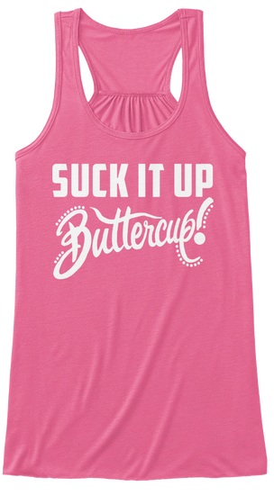 Suck It Up Buttercup  Neon Pink Camiseta Front