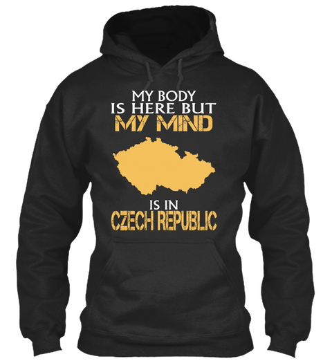 My Body Is Here But My Mind Is In Czech Republic Jet Black T-Shirt Front