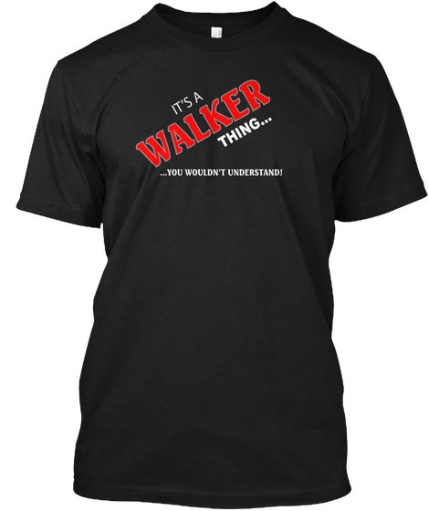 It's A Walker Thing T Shirt Black T-Shirt Front