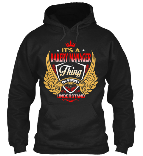 It's A Bakery Manager Thing You Wouldn't Understand Black T-Shirt Front