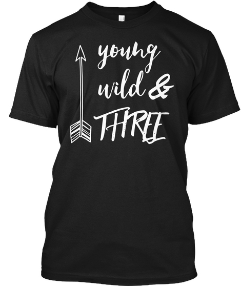 Young Wild And Three Years Old Birthday Black T-Shirt Front