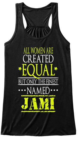 All Women Are Created Equal But Only The Finest Named Jami Black Kaos Front