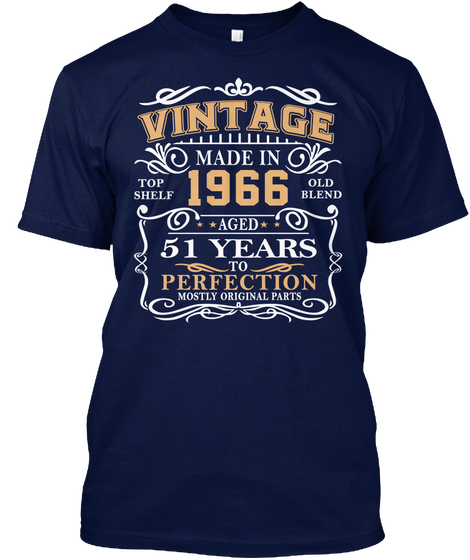 Vintage
Made In
1966
Top Shelf
Old Blend
Aged
51 Years
To
Perfection
Mostly Original Parts Navy áo T-Shirt Front