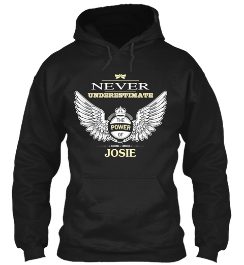 Never Underestimate The Power Of Josie Black T-Shirt Front