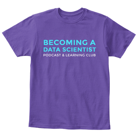 Becoming A Data Scientist Podcast S Learning Club Purple  Camiseta Front