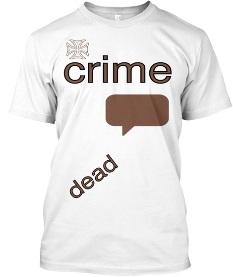 Crime Dead White T-Shirt Front