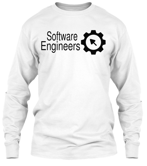 Software Engineers White T-Shirt Front