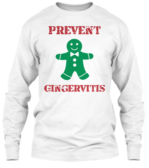 Prevent Gingervitis White T-Shirt Front