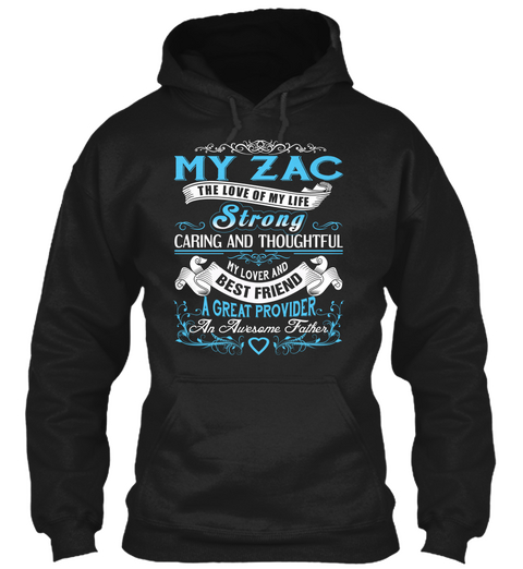 My Zac He Love Of My Life Strong Caring And Thoughtful My Lover And Best Friend A Great Provider An Awesome Father Black Camiseta Front