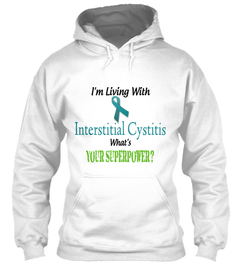I'm Living With Interstitial Cystitis What's Your Superpower? White Kaos Front