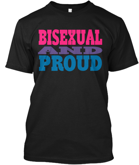 Bisexual And Proud Black T-Shirt Front