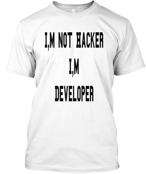 I,M Not Hacker
I,M
Developer White T-Shirt Front