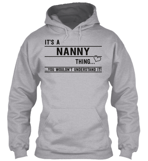 It's A Nanny Thing... ...You Wouldn't Understand It! Sport Grey T-Shirt Front