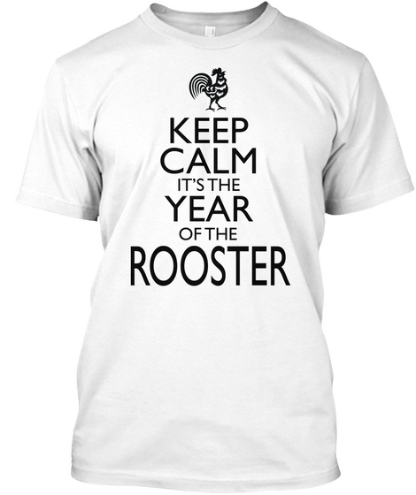 Keep Calm It's The Year Of The Rooster White T-Shirt Front