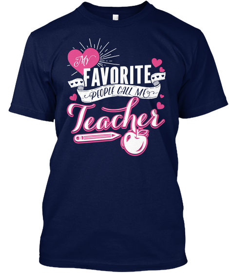 My Favorite People Call Me Teacher  Navy T-Shirt Front