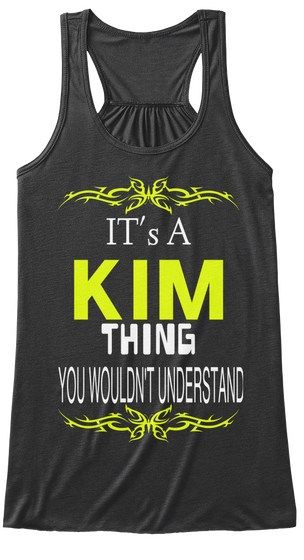 It's A Kim Thing You Wouldn't Understand Dark Grey Heather T-Shirt Front