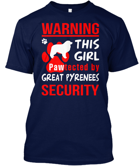 Warning This Girl Pawtected By Great Pyrenees Security Navy T-Shirt Front