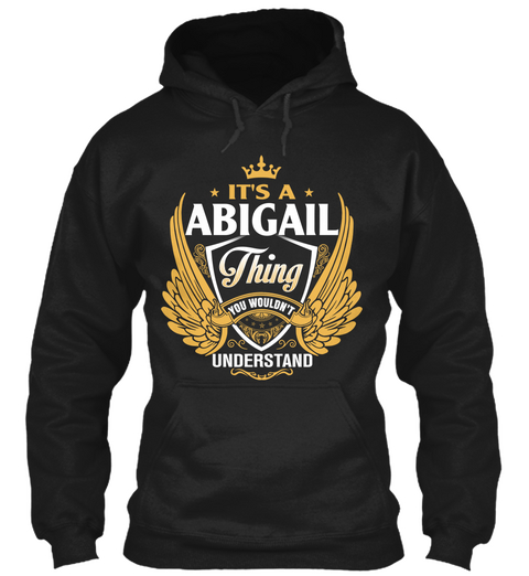 It's A Abigal Thing You Wouldn't Understand Black Maglietta Front