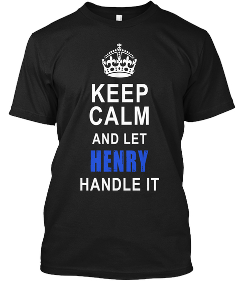 Keep Calm And Let Henry Handle It Black Camiseta Front