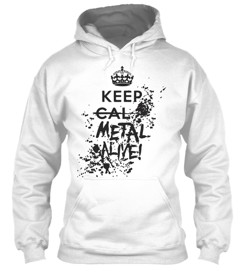 Keep Calm Metal Alive! White T-Shirt Front