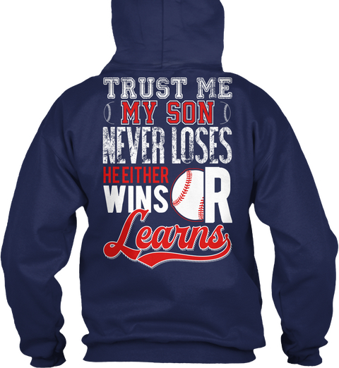 Trust Me My Son Never Loses Heeither Wins Or Learns Navy Camiseta Back